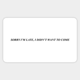 SORRY I'M LATE Sticker